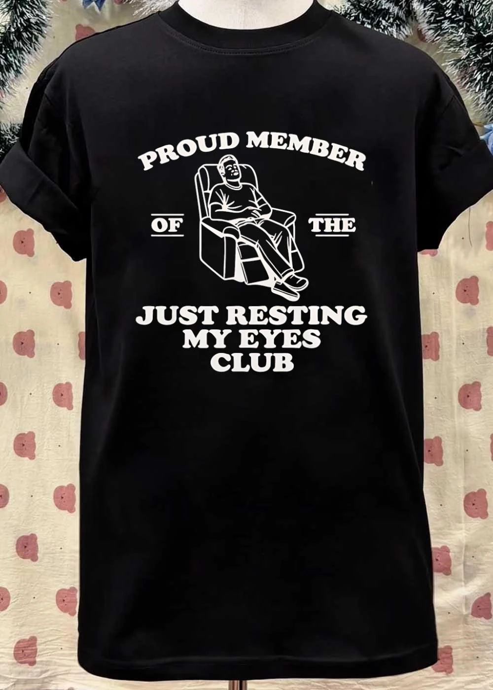 Proud Member of the Just Resting My Eyes Club T-Shirt