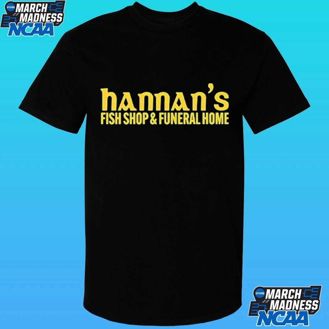 Hannan’s Fish Shop & Funeral Home Shirt