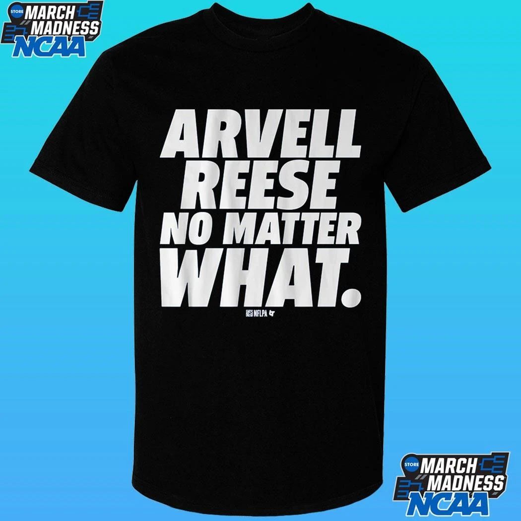 Arvell Reese No Matter What Shirt