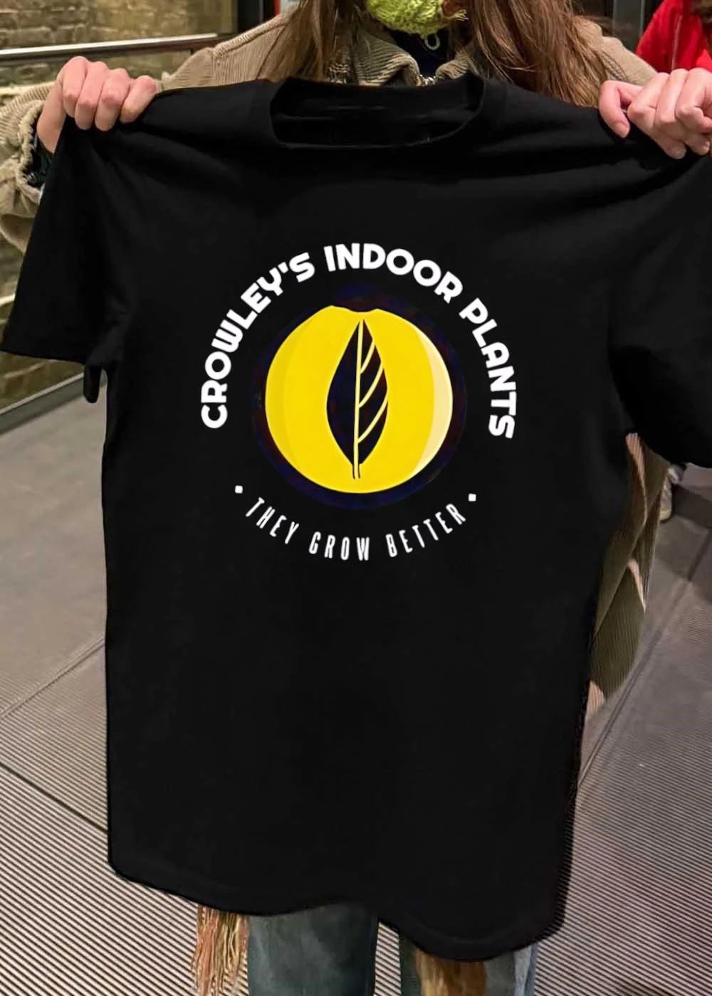 Crowley’s Indoor Plants They Grow Better T-Shirt