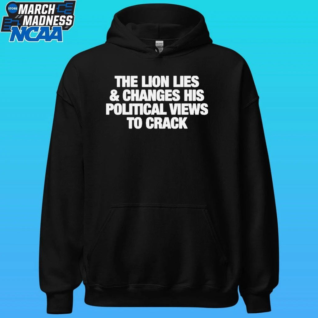 The Lion Lies & Changes His Political Views To Crack Shirt