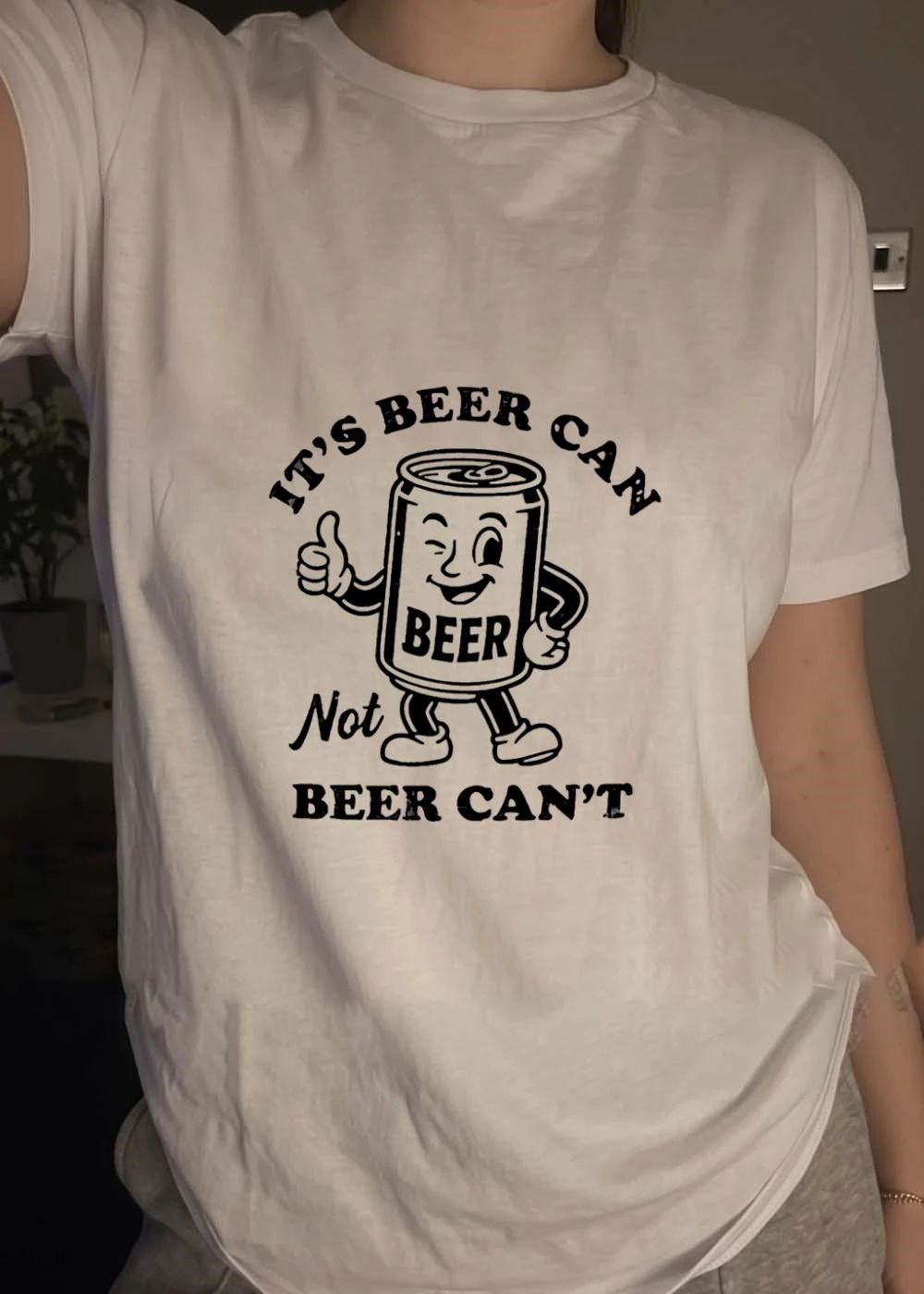 Beer Can Beer Alcohol Drink Can Pun it’s Beer can not Beer can’t shirt