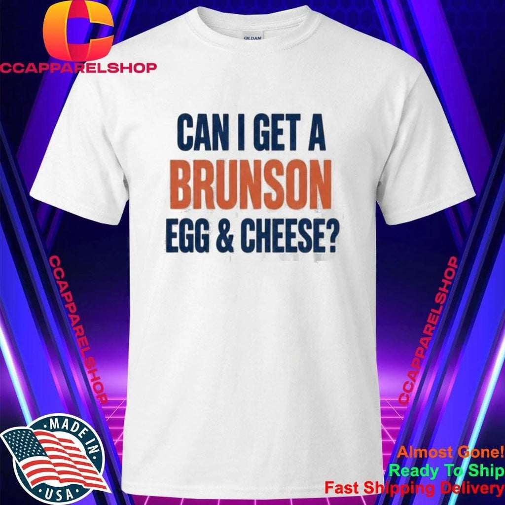 Can I Get A Brunson Egg Cheese Shirt