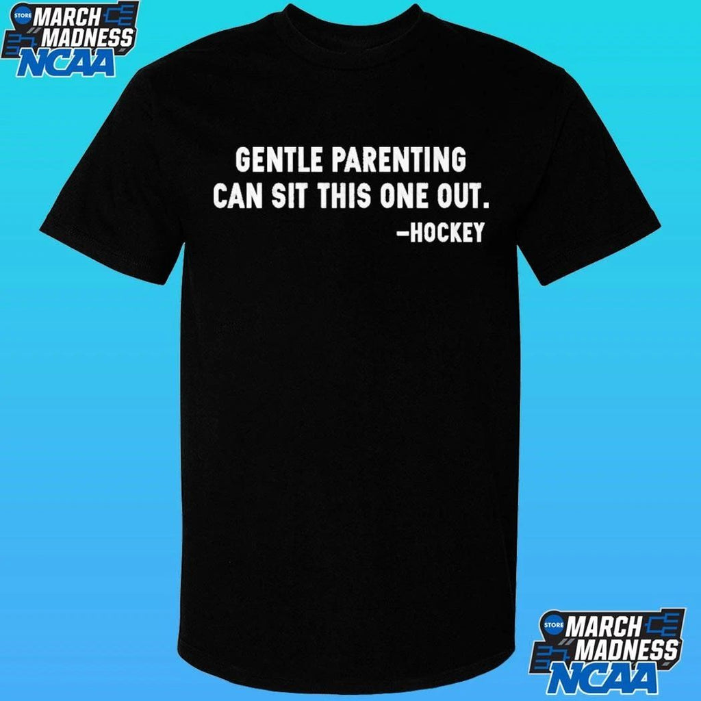Gentle Parenting Can Sit This One Out Hockey Shirt