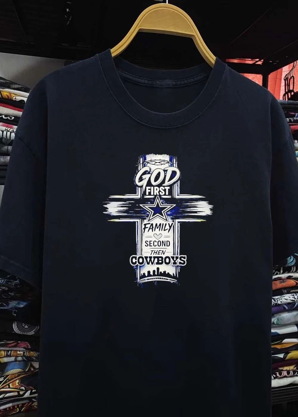 God First Family Second Then Cowboys Dallas Cowboys Shirt