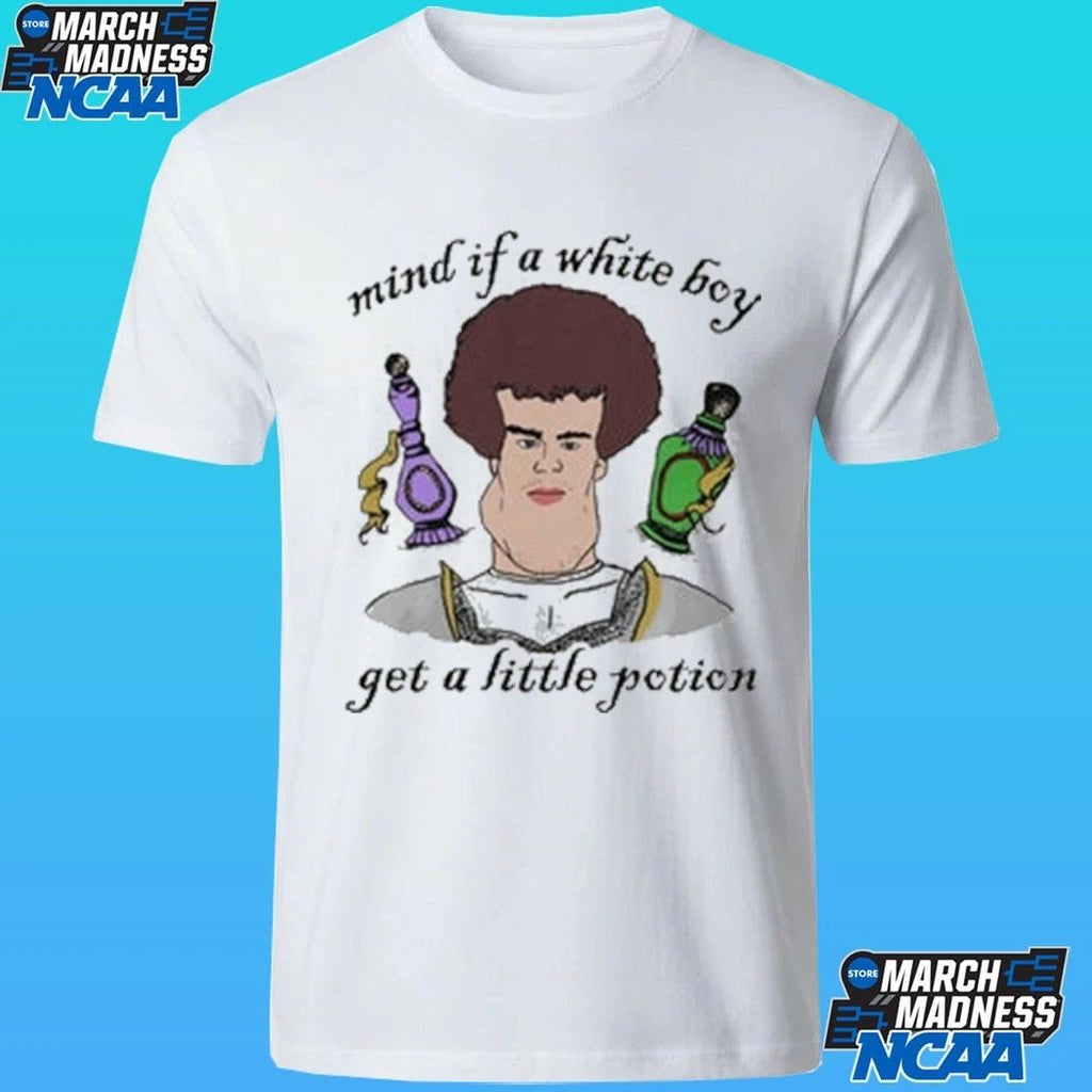 Mind If A White Boy Get A Little Potion Shirt