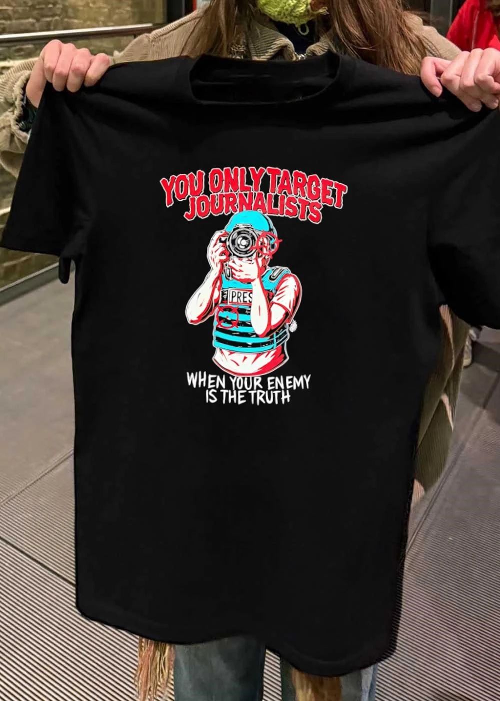 Journalist you only target journalists when your enemy is the truth shirt