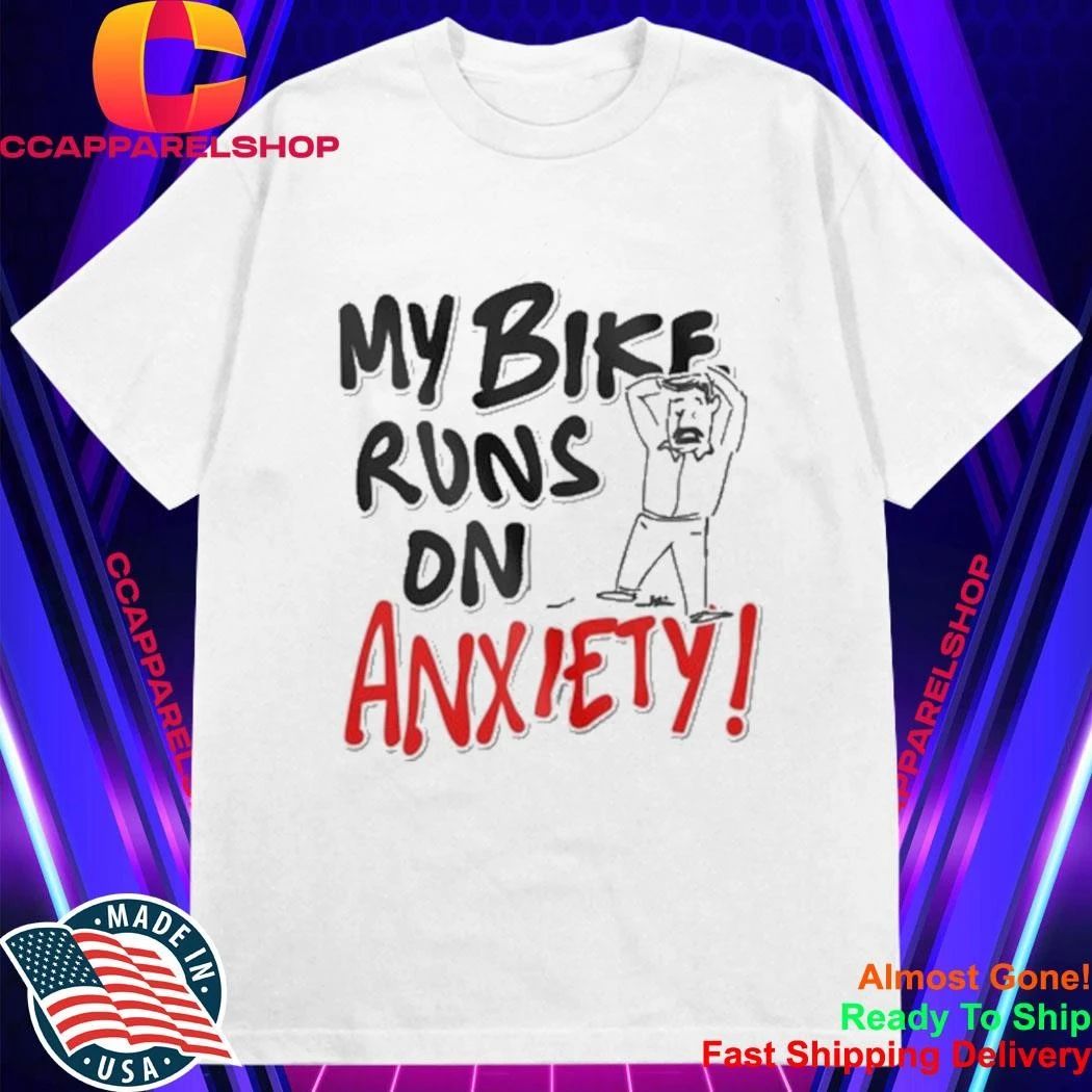 Srinivas Ganesh My Bike Runs On Anxiety Shirt