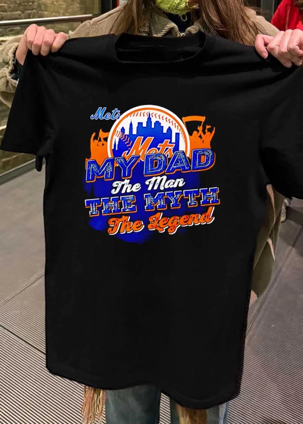 Mets My Dad The Man The Myth The Legend Shirt