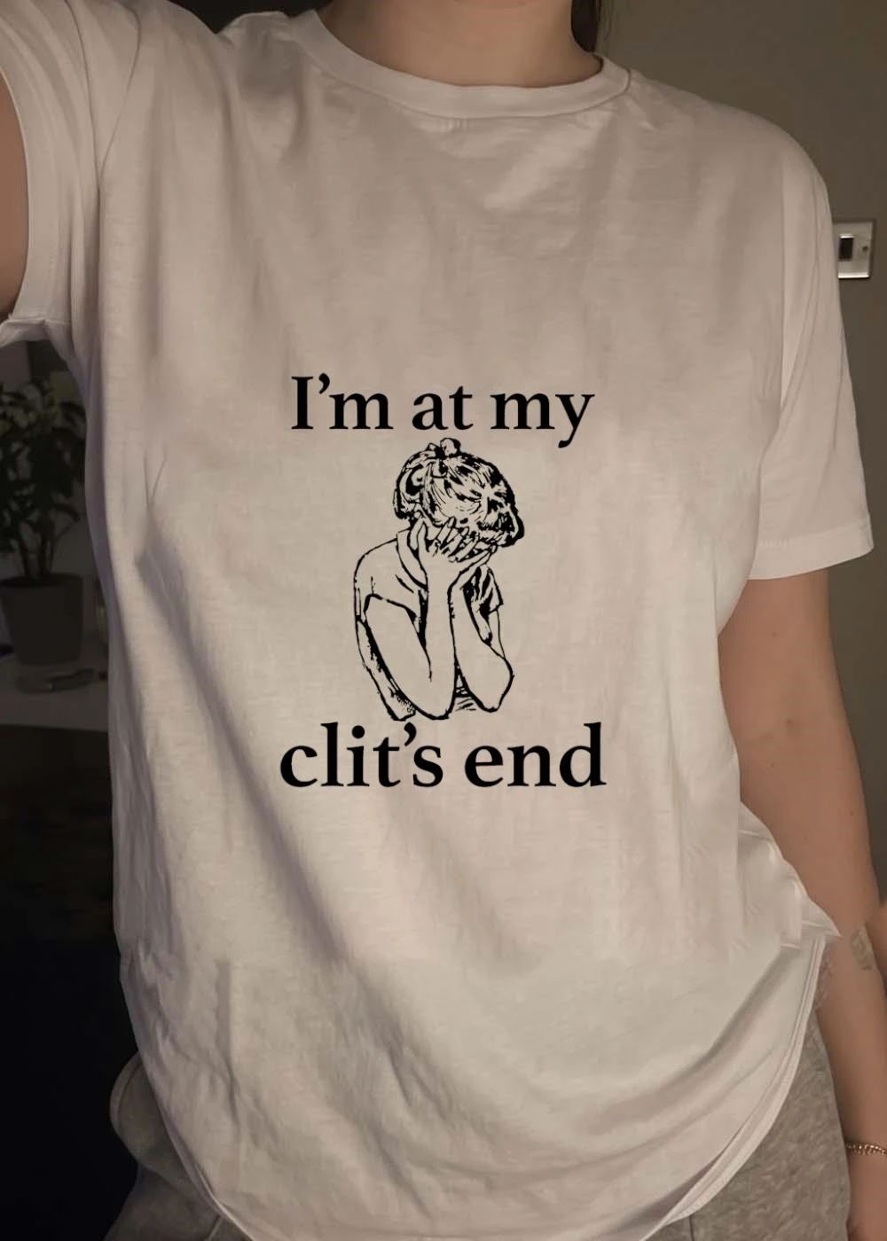 I’m at My Clit’s End Crying Girl T-Shirt