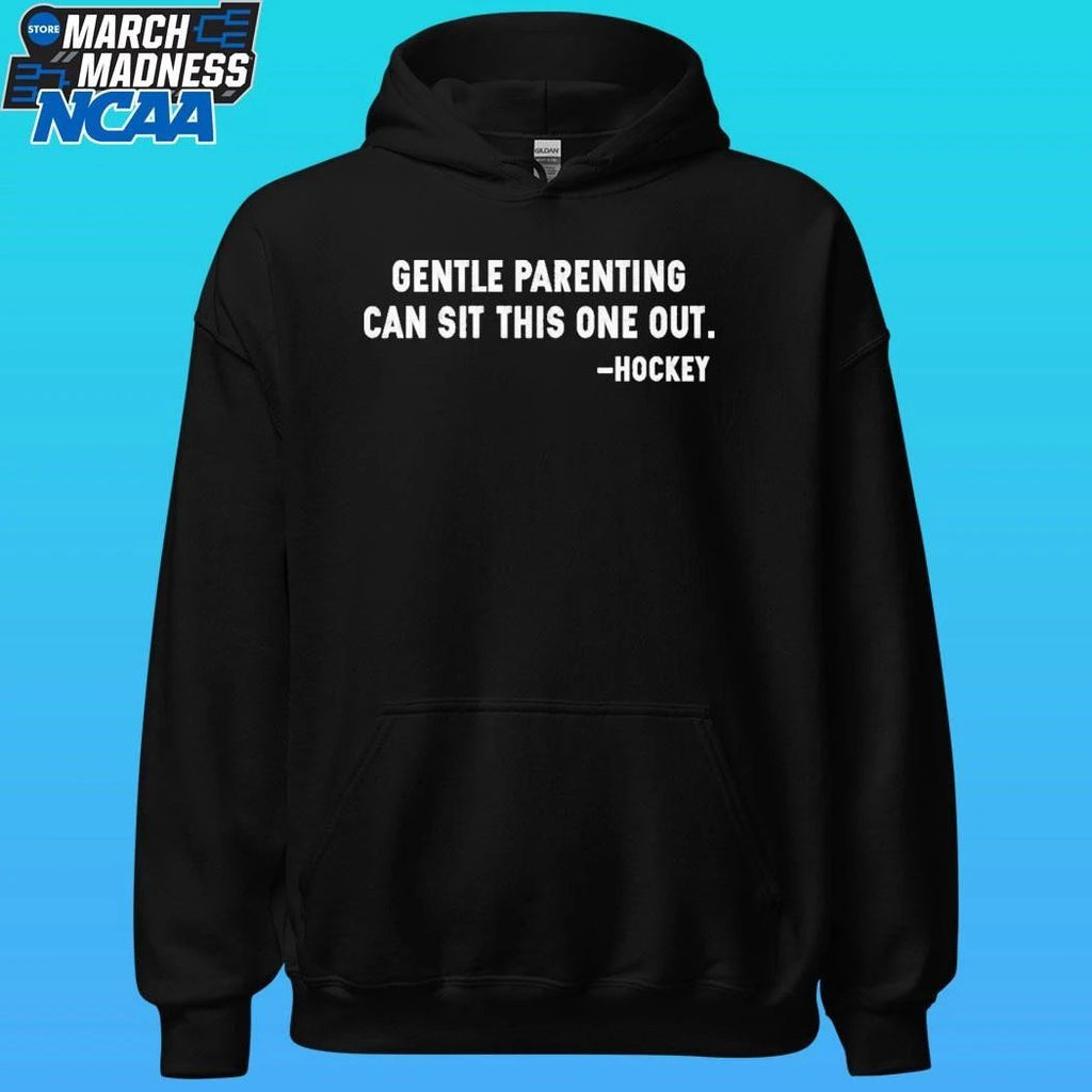 Gentle Parenting Can Sit This One Out Hockey Shirt