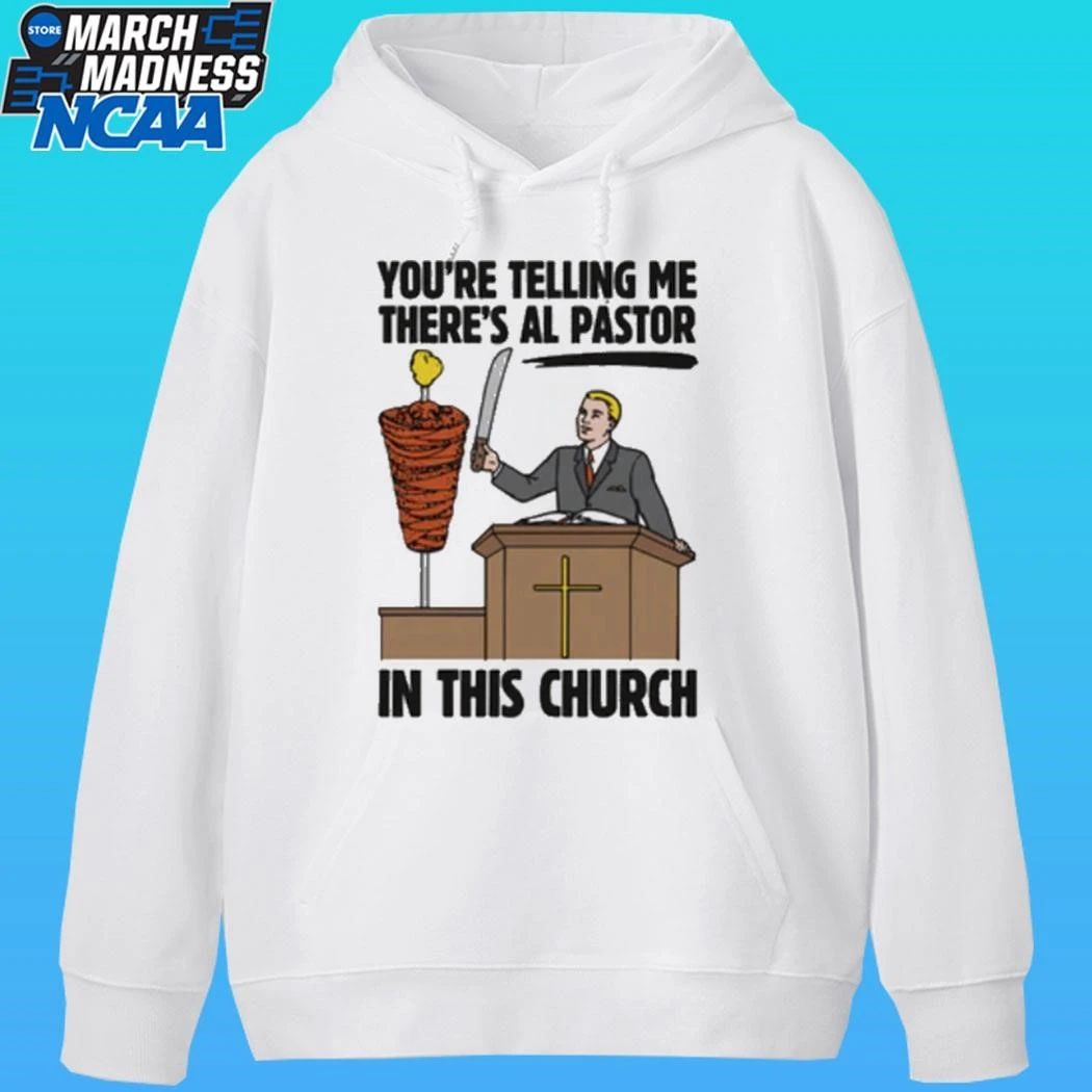 You’re Telling Me There’s Al Pastor In This Church Shirt