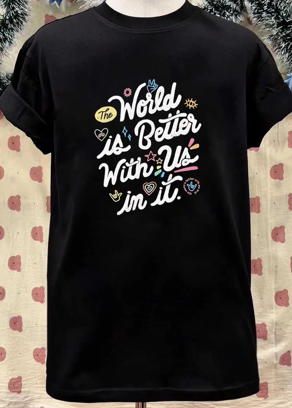 To Write Love on Her Arms The World is Better with Us in it T-Shirt