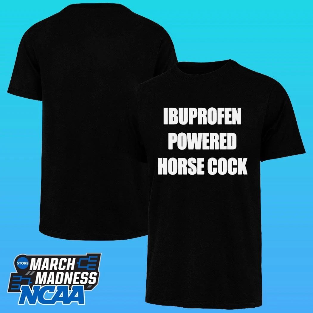 Ibuprofen Powered Horse Cock Shirt