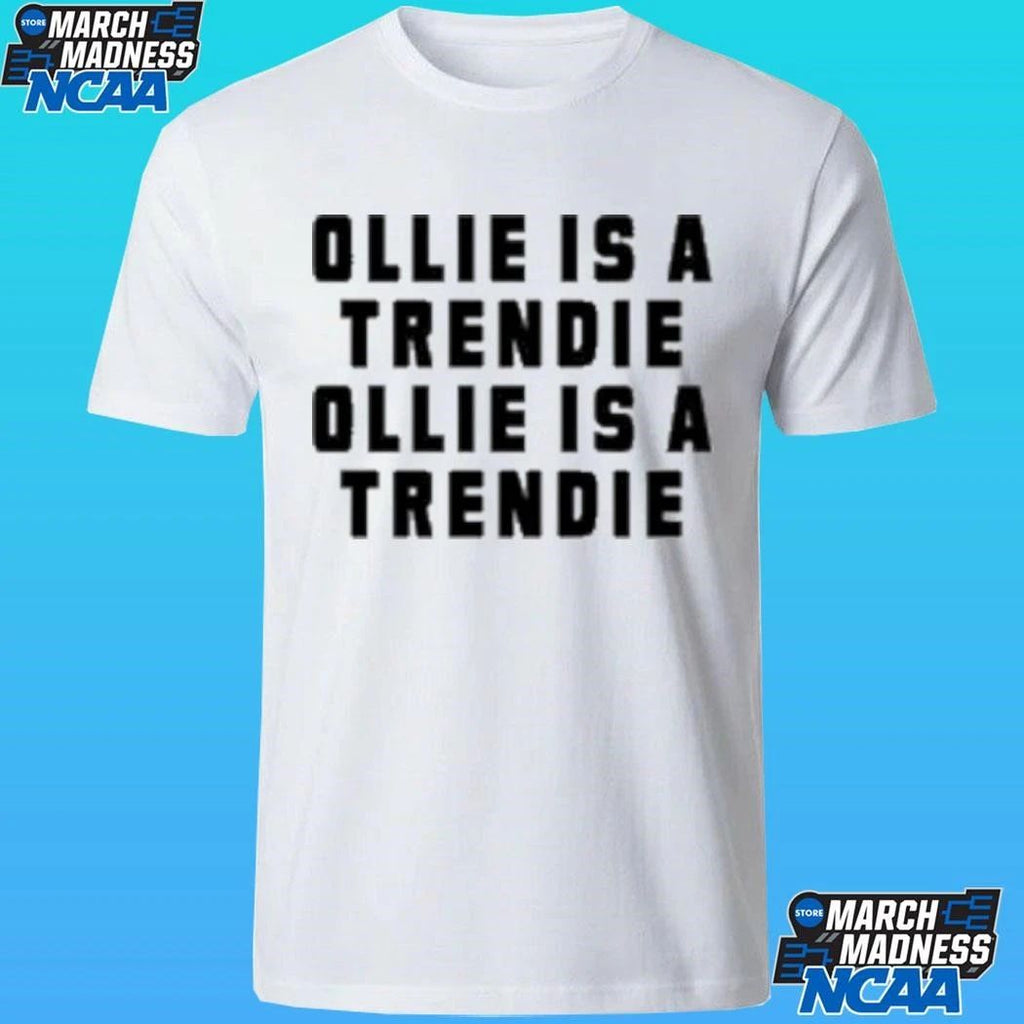 Ollie Is Trendie Oillie Is A Trendie Shirt
