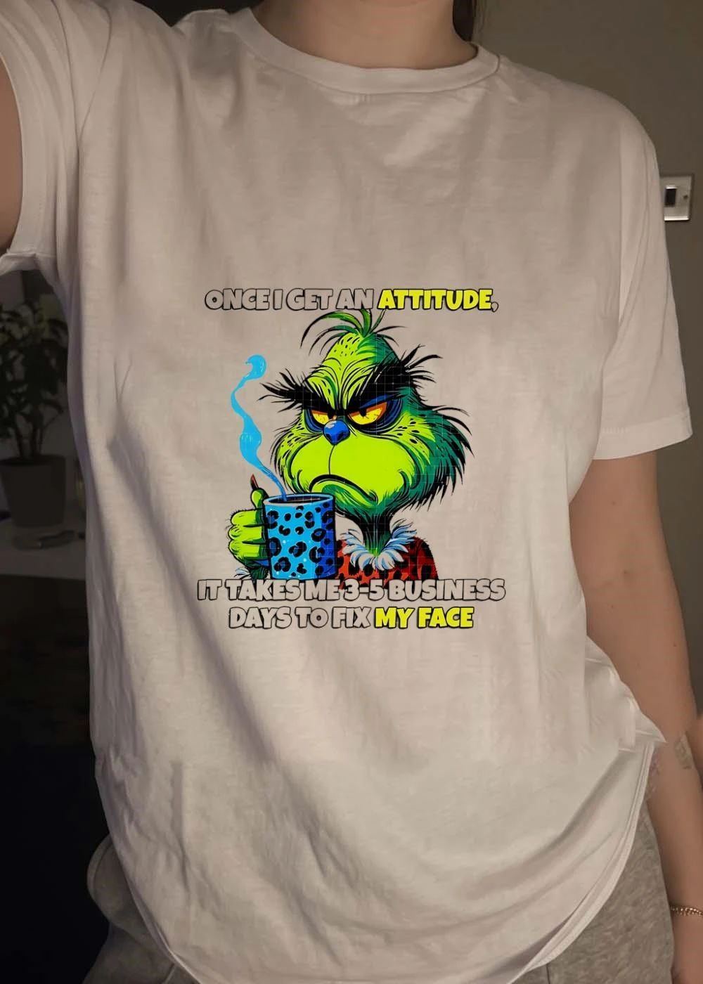 Grinch Dr Seuss once I get an attitude it takes me 3 5 business days to fix my face shirt