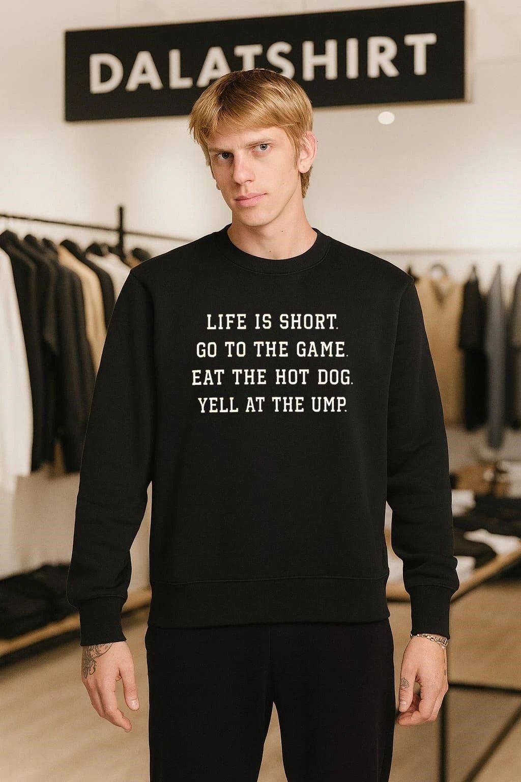 Life Is Short Go To The Game Eat The Hot Dog Yell At The Ump shirt
