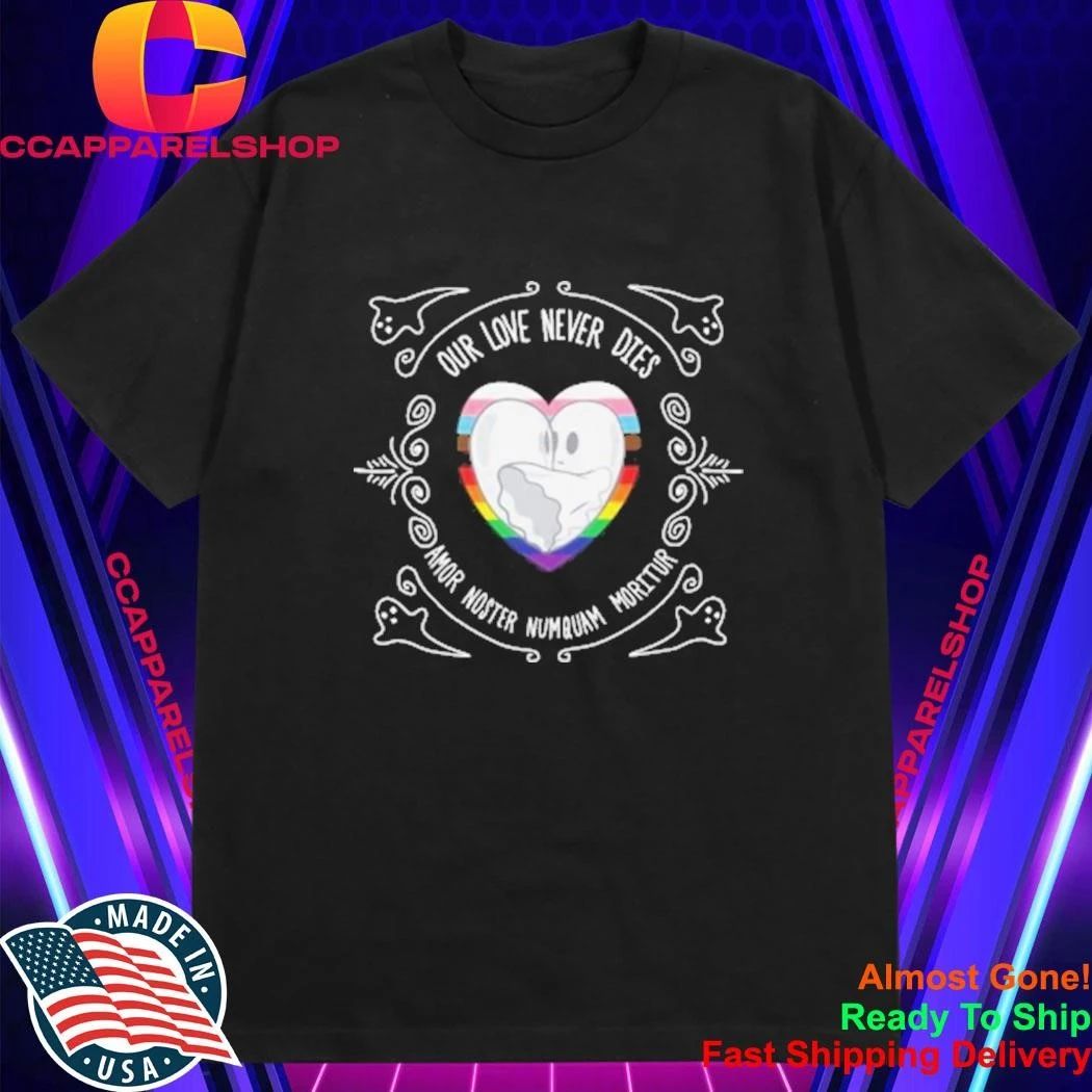 Our Love Never Dies Amor Noster Numquam Moritur Pride Shirt
