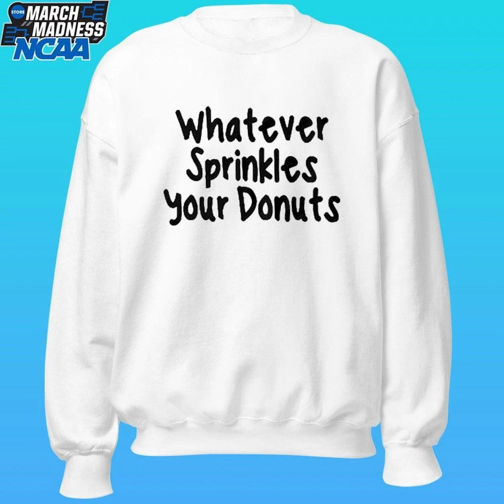 Whatever Sprinkles Your Donuts Shirt