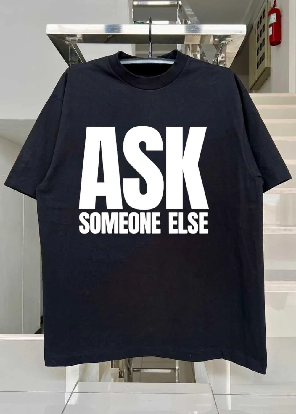 Ask Someone Else Funny Graphic Apparel T-Shirt