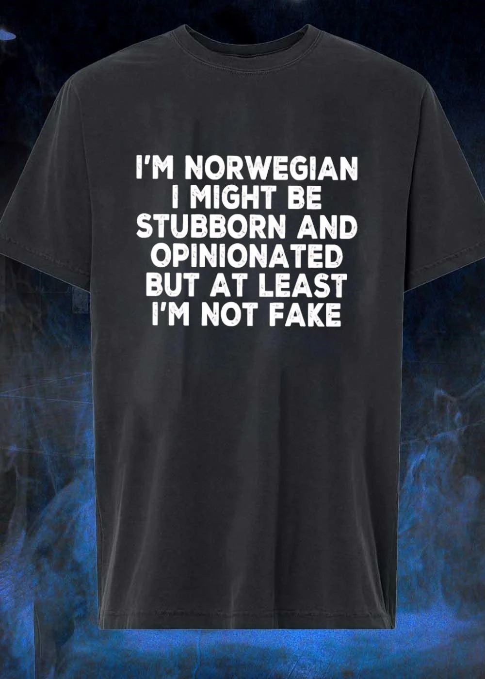 Norwegian Stubborn Opinionated Not Fake Identity Pride Slogan Shirt