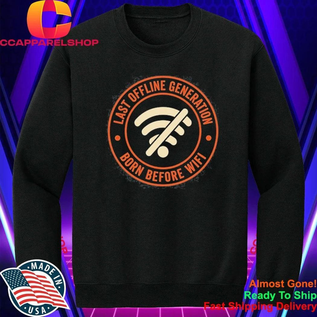 Wifi Last Offline Generation Born Before Wifi Shirt