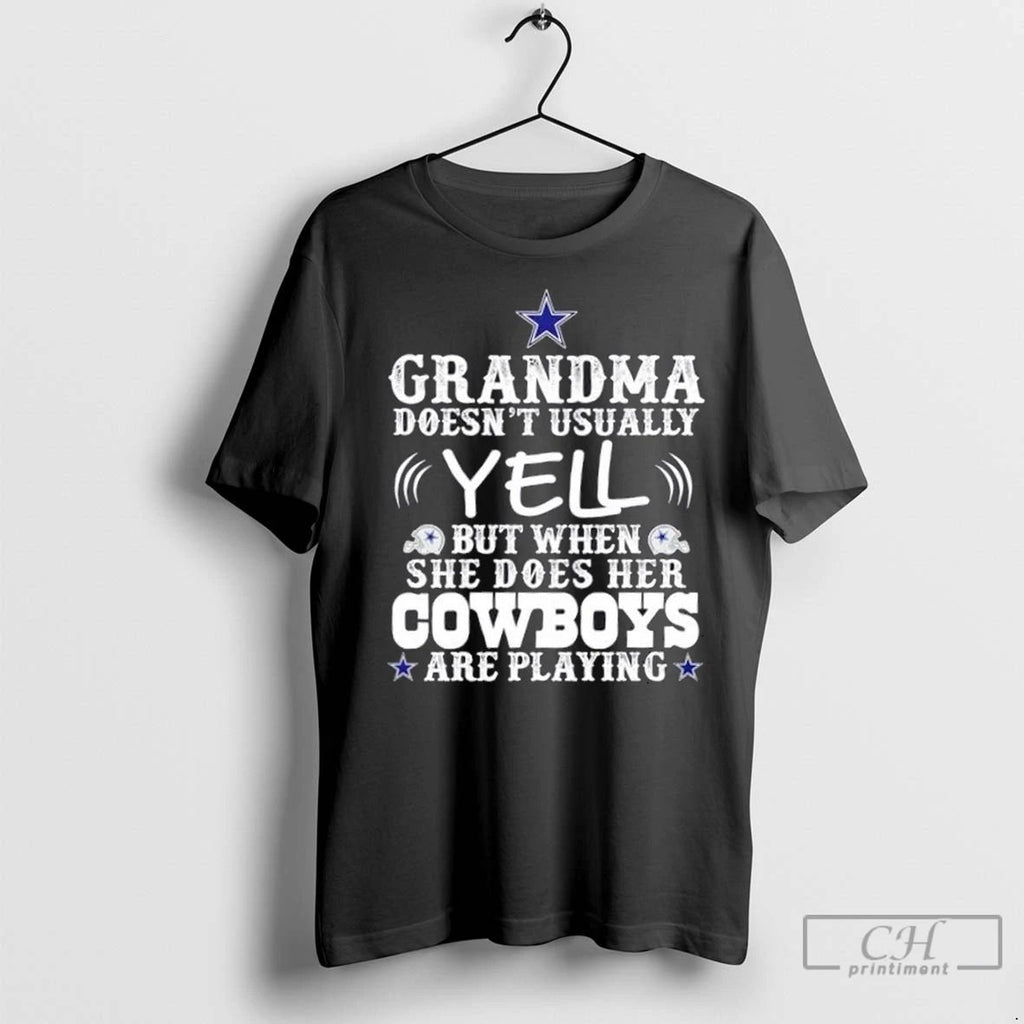 Grandma Doesnt Usually Yell But When She Does Her Dallas Cowboys Are Playing T Shirts