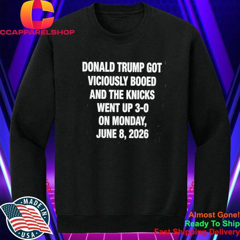 Donald Trump Got Viciously Booed On The Day The Basketball Team Went Up 3-0 Shirt