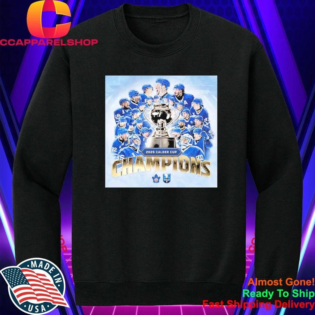 Toronto Marlies Are Your 2026 Calder Cup Champions Shirt