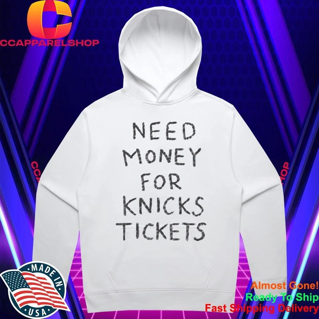 Need Money For Knicks Tickets Shirt