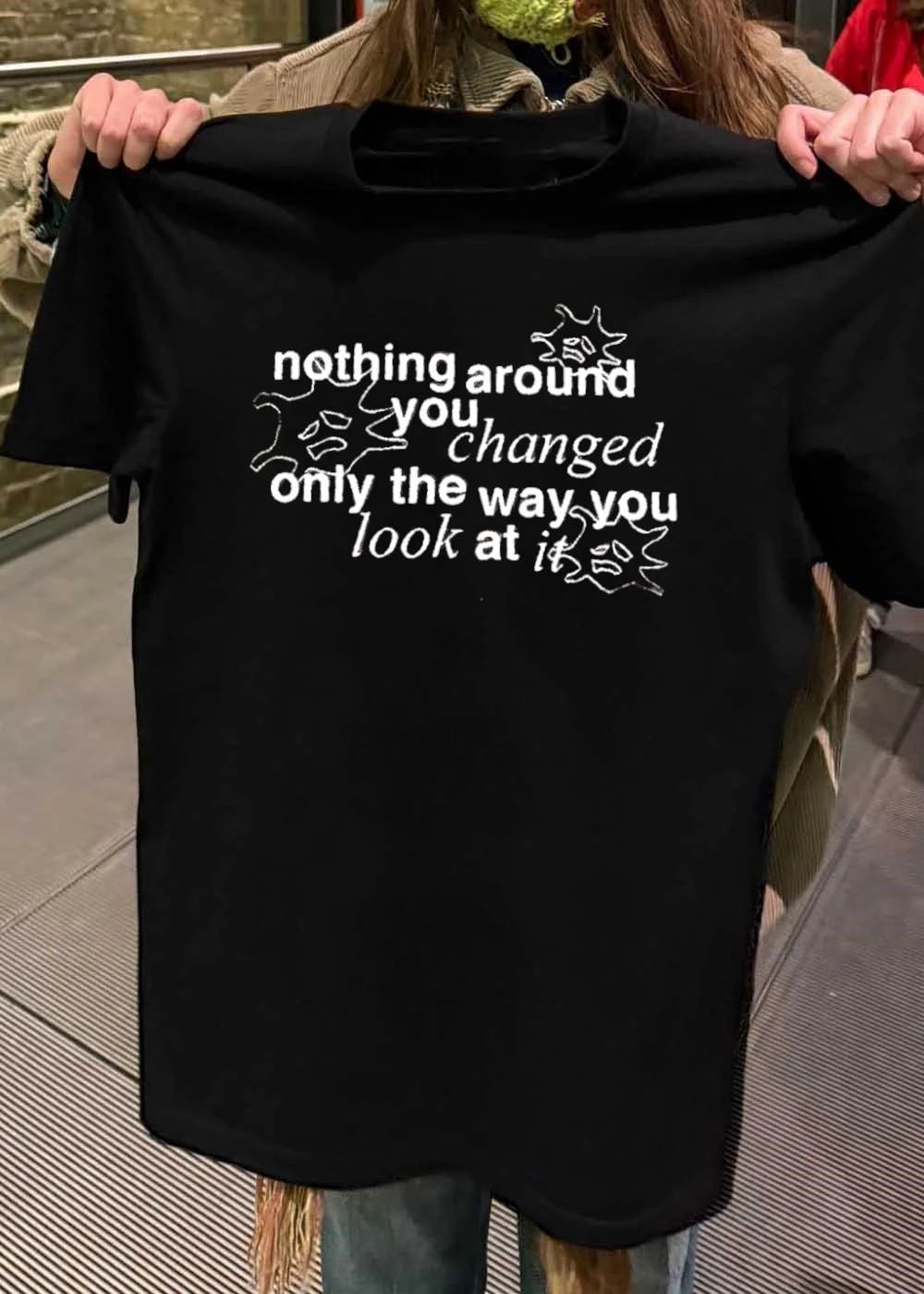 NBA Motivational Quote Nothing Around You Changed Only the Way You Look at It 2026 Season Athlete Mindset Shirt