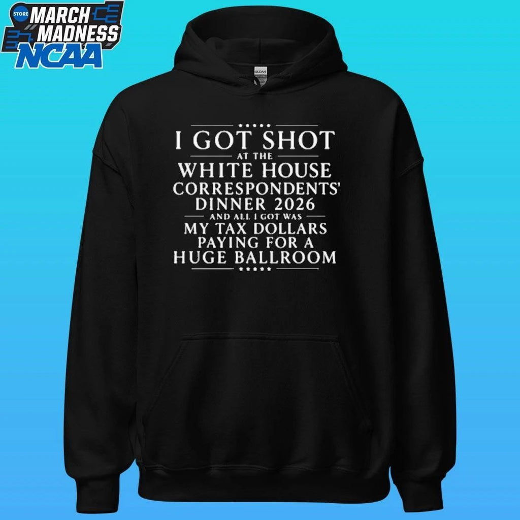 I Got Shot At The White House Correspondents’ Dinner 2026 And All I Got Was My Tax Dollars Paying For A Huge Ballroom Shirt