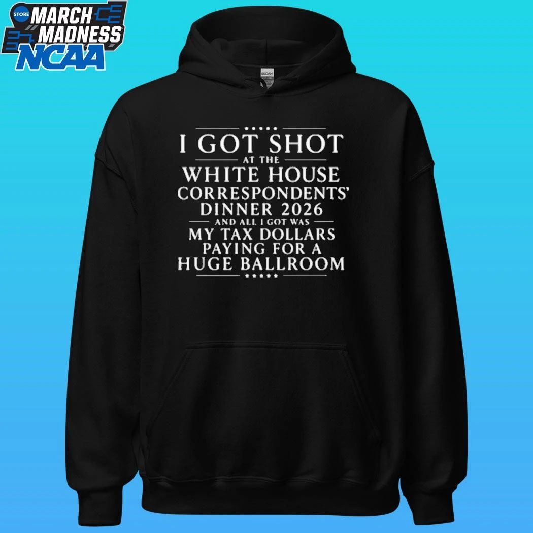I Got Shot At The White House Correspondents’ Dinner 2026 And All I Got Was My Tax Dollars Paying For A Huge Ballroom Shirt