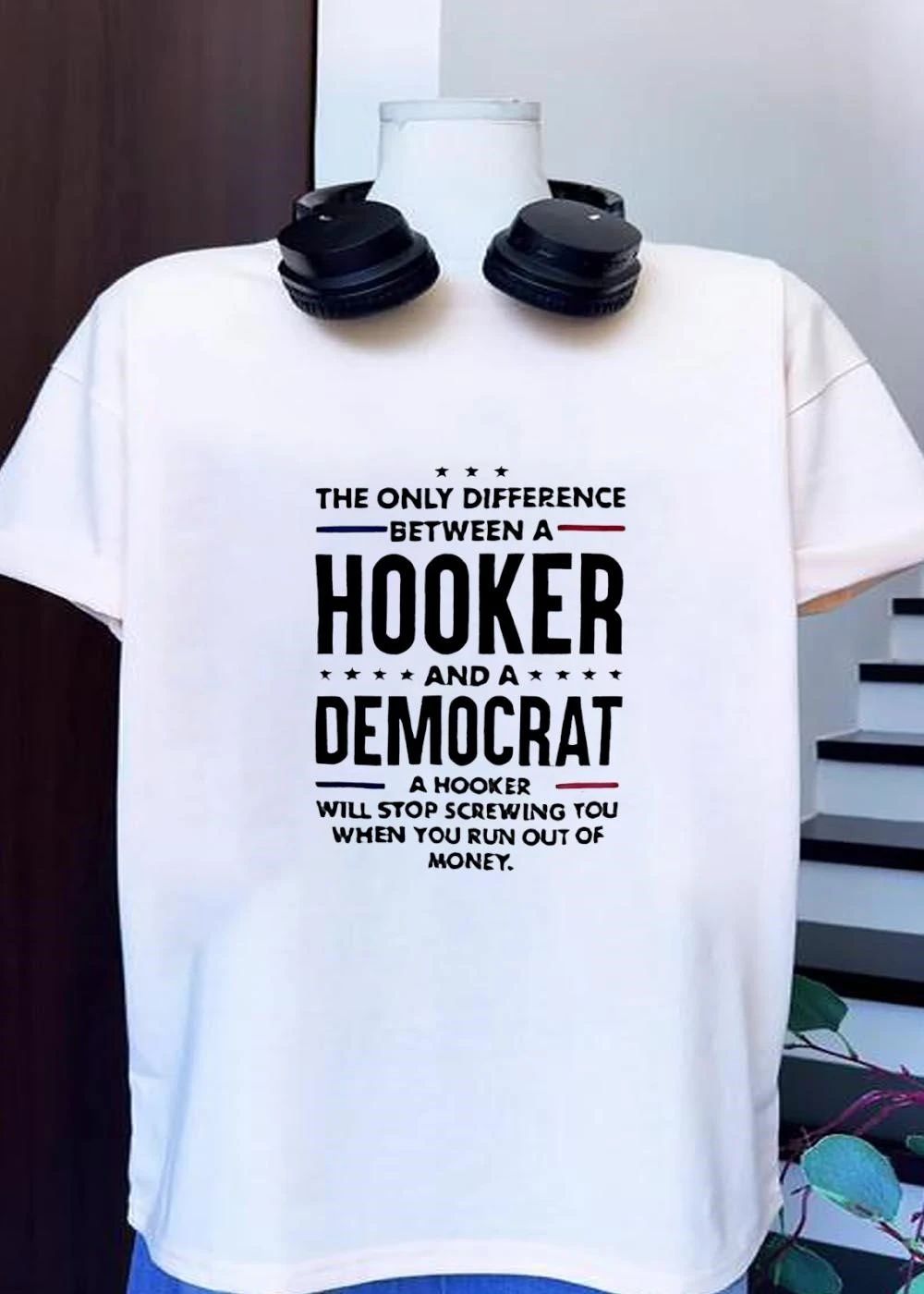 Political Satire Apparel The Only Difference Between a Hooker and a Democrat Will Stop Screwing You When Run Out of Money T-Shirt