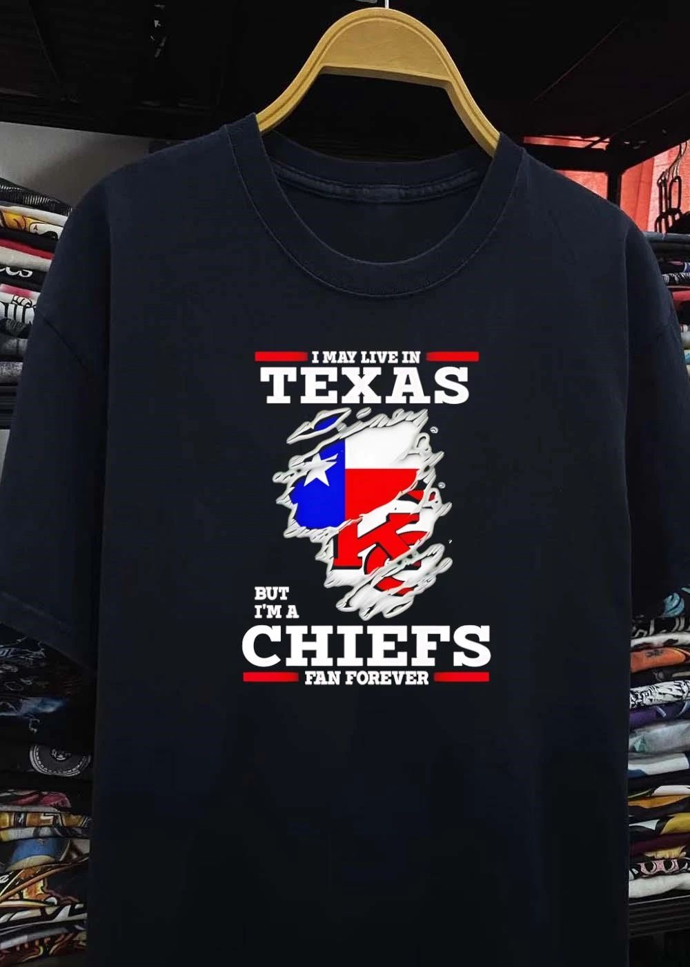 I may live in Texas but I’m a Kansas City Chiefs fan forever shirt