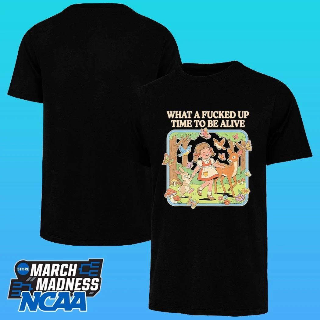 What A Fucked Up Time To Be Alive Shirt