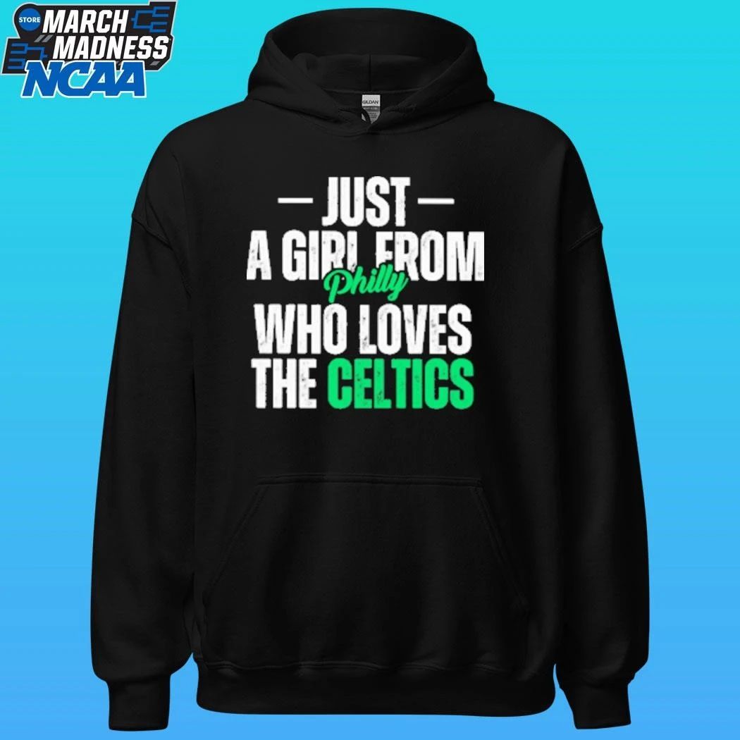 Just A Girl From Philly Who Loves The Celtics Shirt