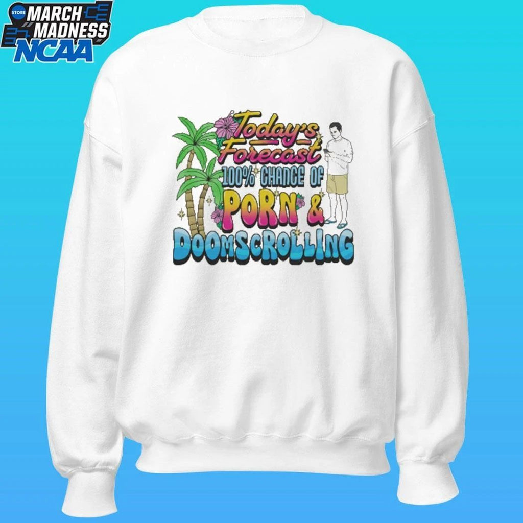Today’s Forecast 100% Chance Of Porn And Doomscrolling Shirt