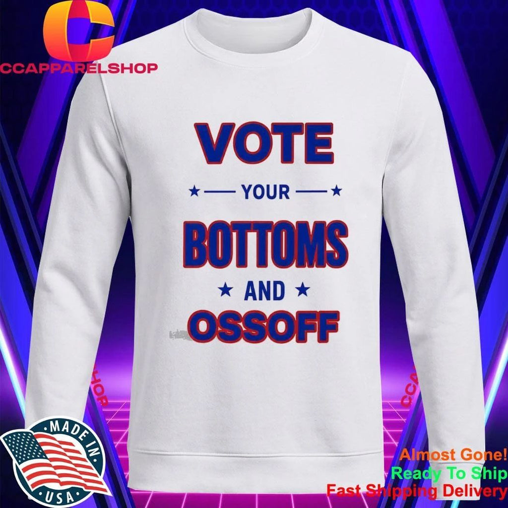 Vote Your Bottoms And Ossoff Shirt