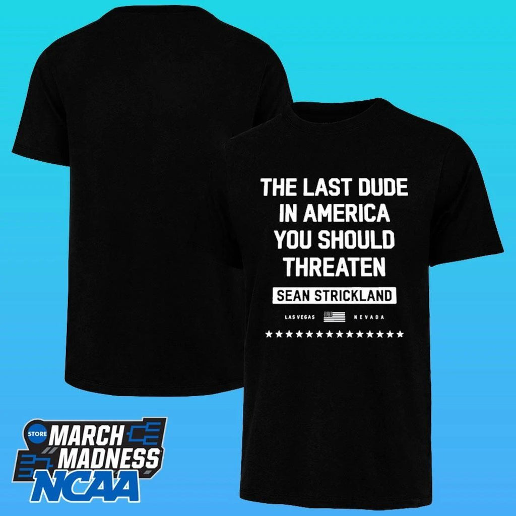 The Last Dude In America You Should Threaten Sean Strickland Las Vegas Nevada Shirt