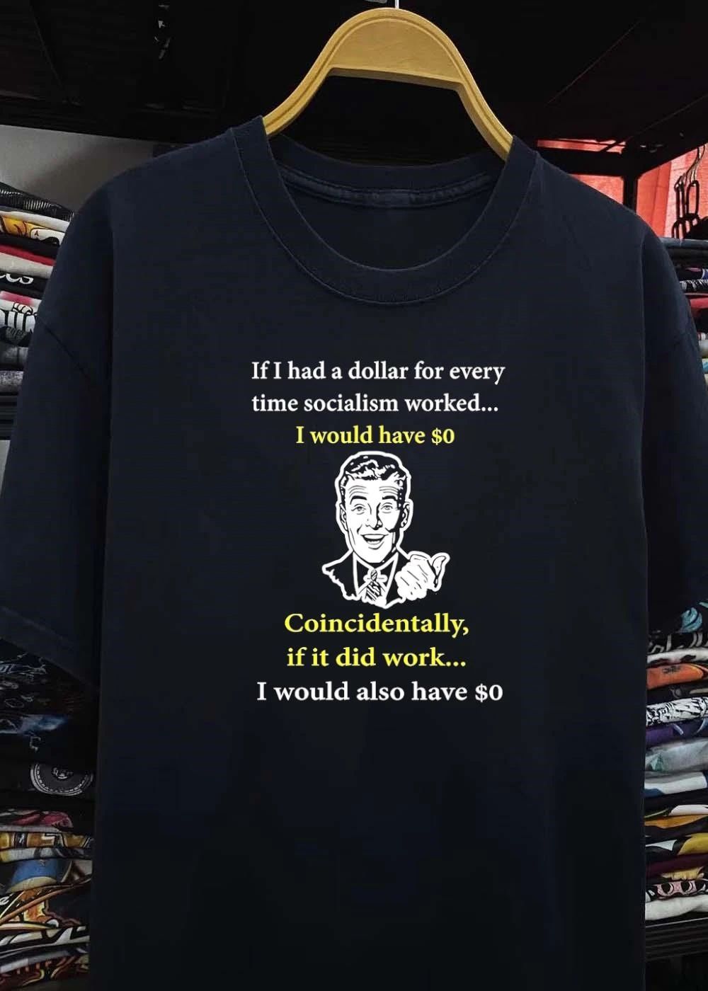 If I Had A Dollar For Every Time Socialism Worked shirt