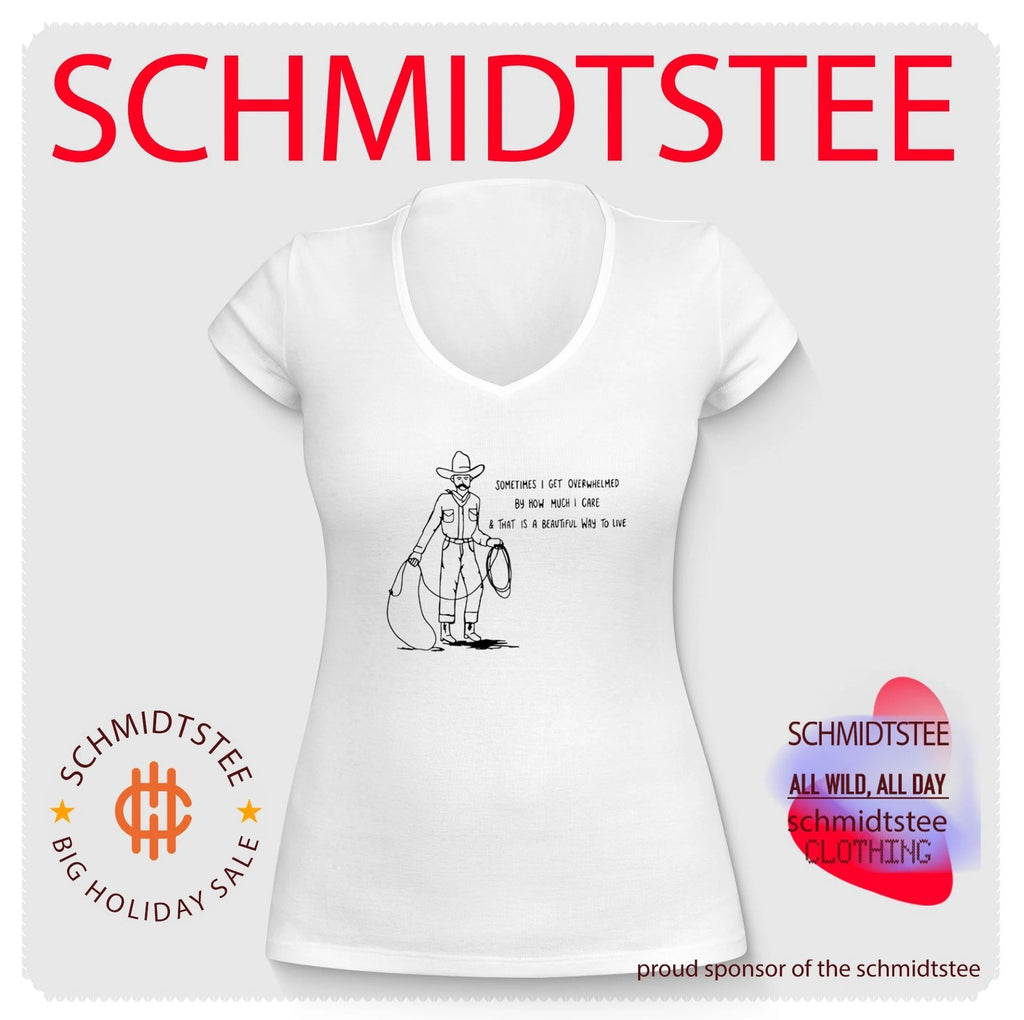 Cowboy sometimes I get overwhelmed by how much I care and that is a beautiful way to live shirt