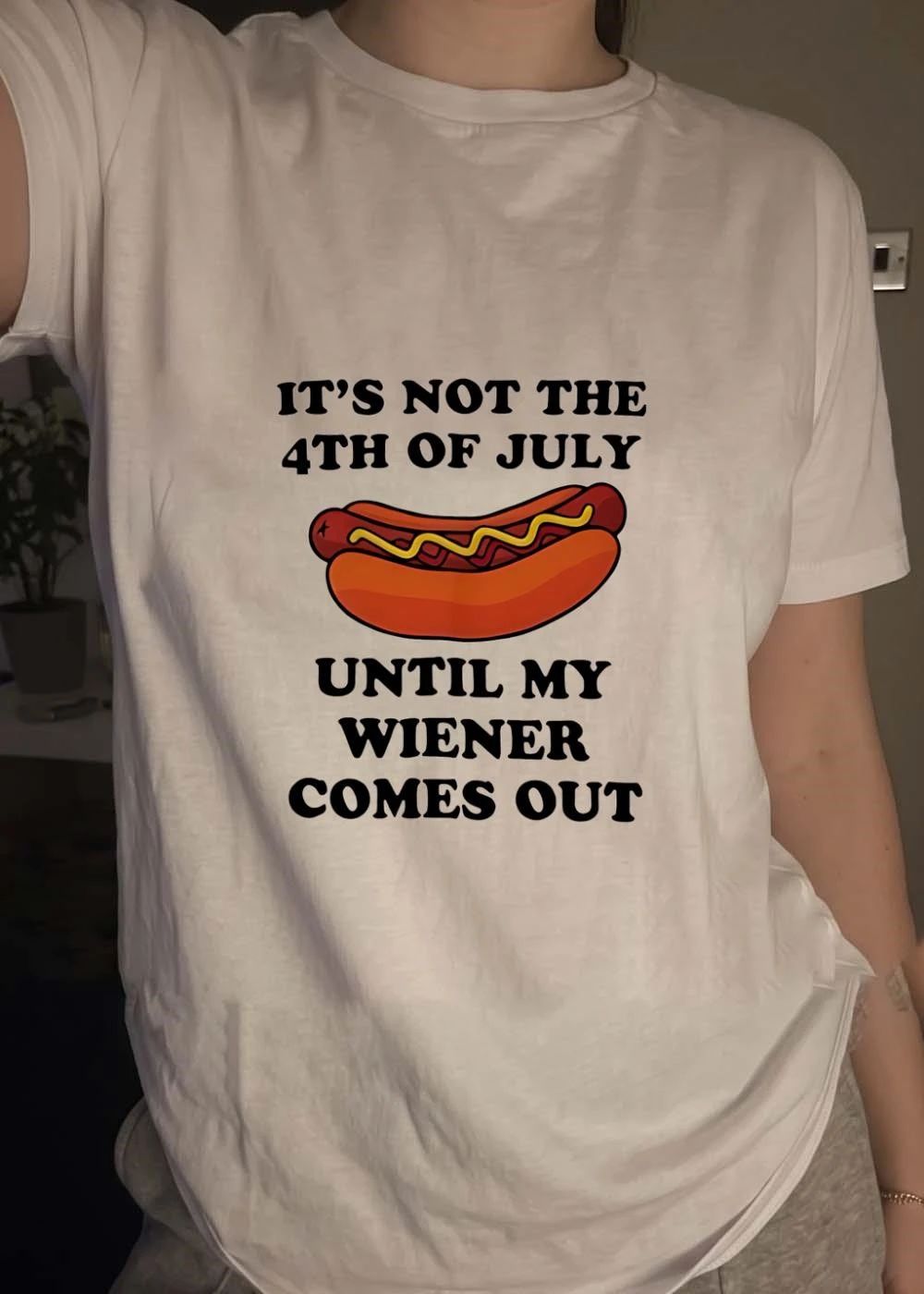Funny Hot Dog Quote It Is Not The 4th Of July Until My Wiener Comes Out T-Shirt