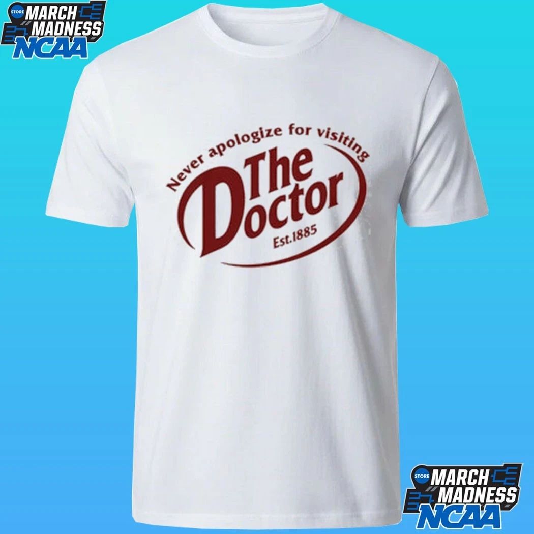 Never Apologize For Visiting The Doctor Est 1885 Shirt