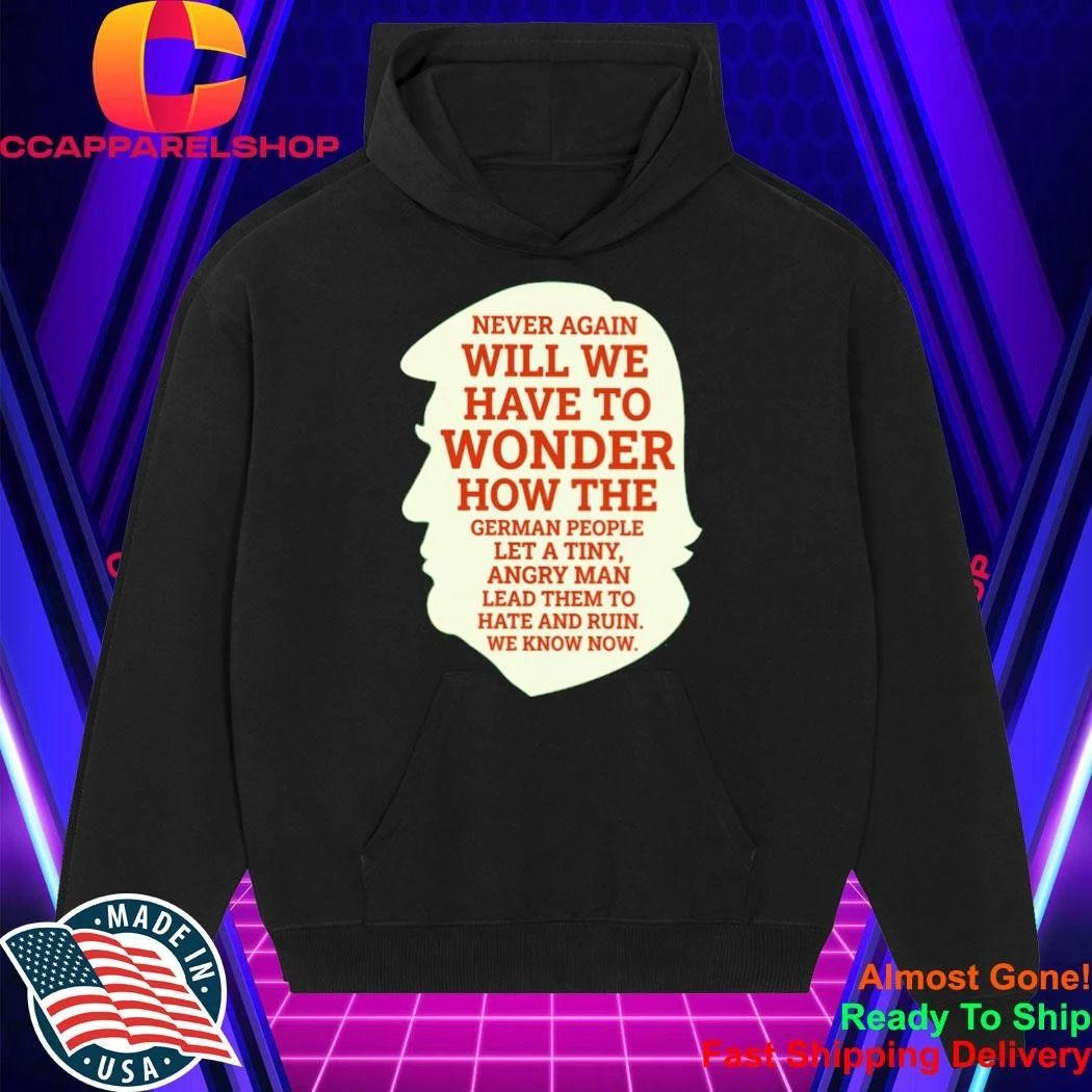 Never Again Political Satire Historical Warning Protest Activism Shirt