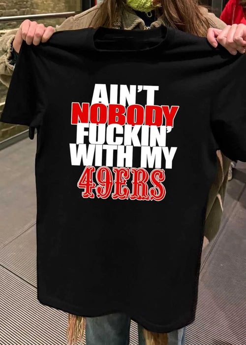Ain’t Nobody Fucking With My 49ers Shirt