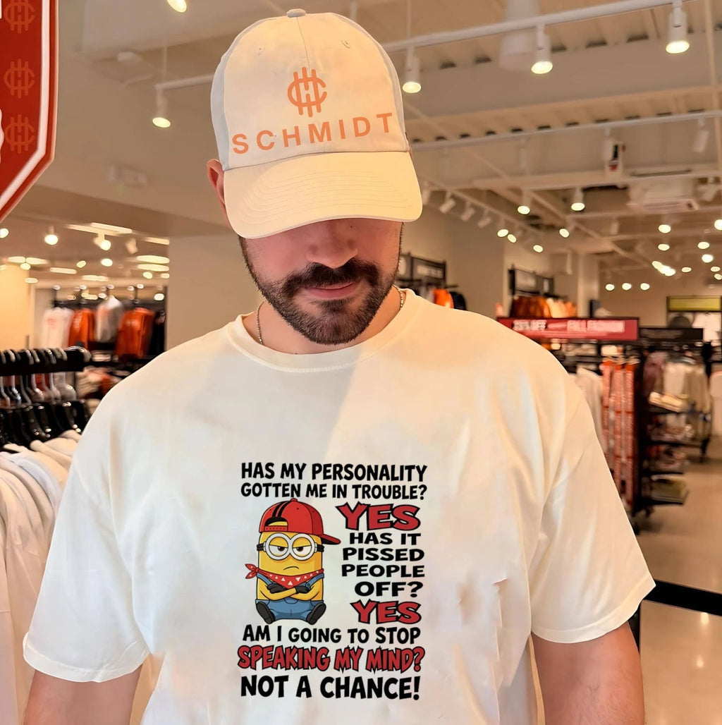 Has my personality gotten me in trouble yes has it pissed people off yes Minion shirt