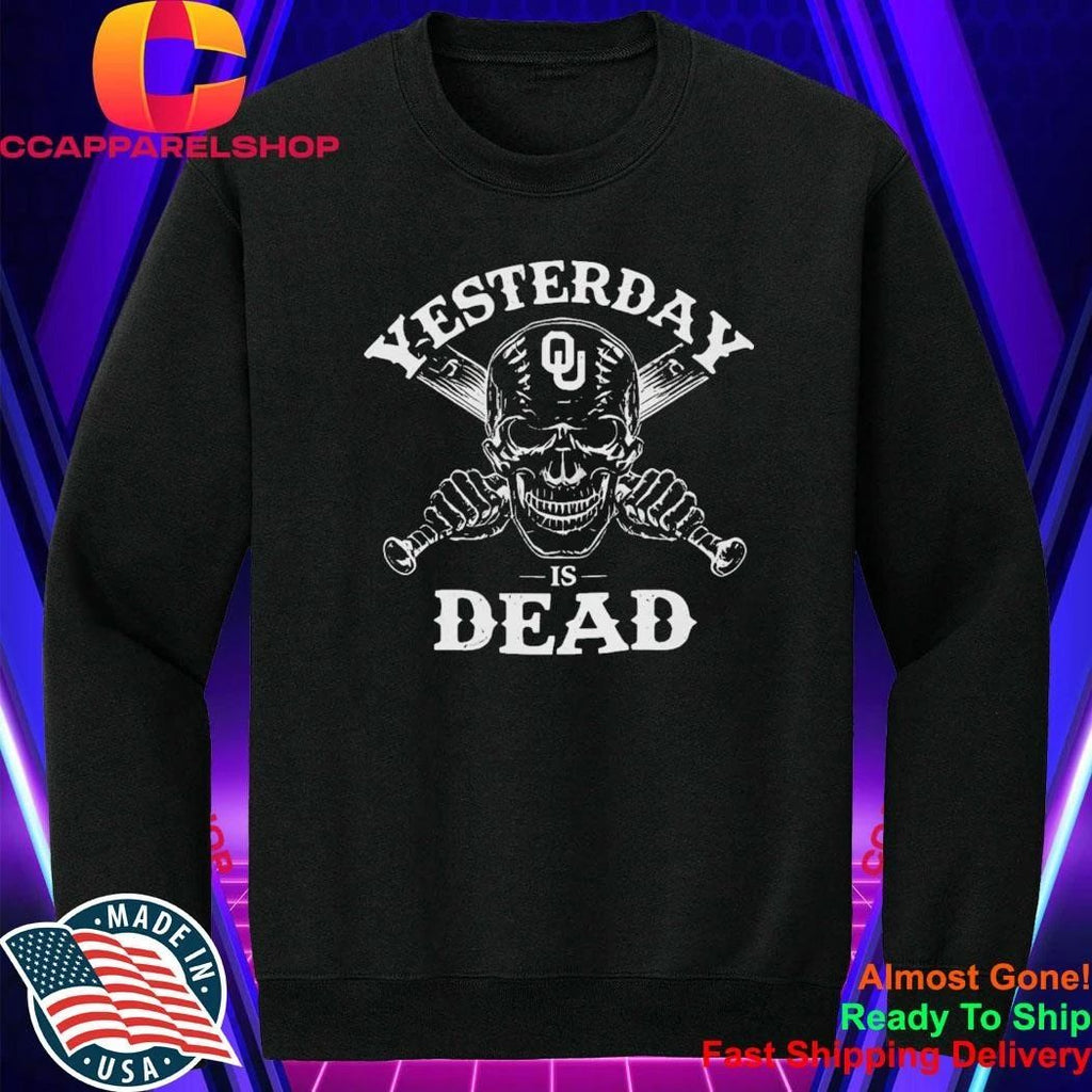 Oklahoma Sooners Yesterday Is Dead Shirt