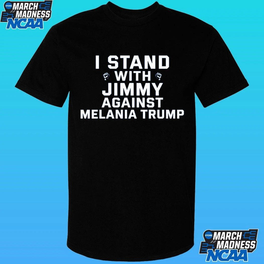 I Stand With Jimmy Against Melania Trump Shirt