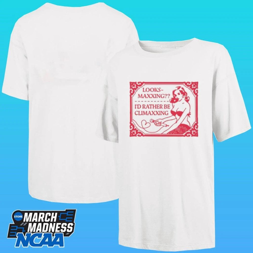 Looksmaxxing I’d Rather Be Climaxxing Shirt